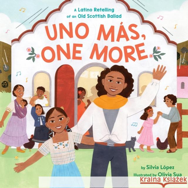 Uno Mas, One More: A Latino Retelling of an Old Scottish Ballad Silvia Lopez 9780316346535 Christy Ottaviano Books-Little Brown and Hach - książka