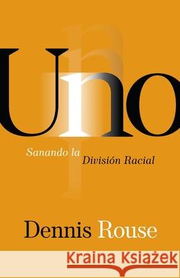 Uno: Sanando la División Racial Dennis Rouse 9781950718832 Avail - książka