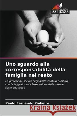 Uno sguardo alla corresponsabilità della famiglia nel reato Pinheiro, Paulo Fernando 9786207840113 Edizioni Sapienza - książka