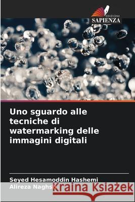 Uno sguardo alle tecniche di watermarking delle immagini digitali Seyed Hesamoddin Hashemi, Alireza Naghsh 9786204111667 Edizioni Sapienza - książka