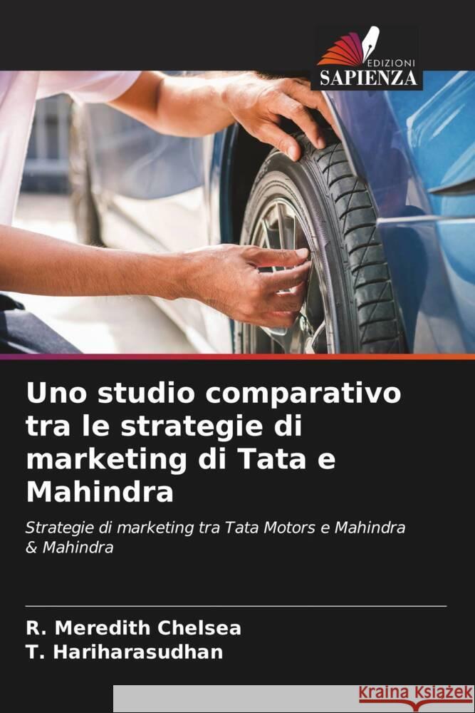 Uno studio comparativo tra le strategie di marketing di Tata e Mahindra Chelsea, R. Meredith, Hariharasudhan, T. 9786206349372 Edizioni Sapienza - książka