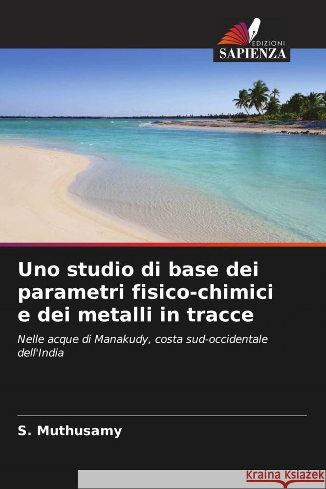 Uno studio di base dei parametri fisico-chimici e dei metalli in tracce S. Muthusamy V. Gopal M. Jayaprakash 9786204922416 Edizioni Sapienza - książka