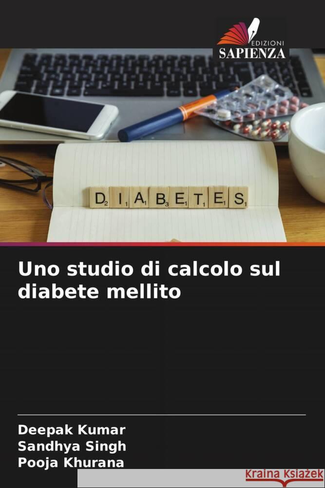 Uno studio di calcolo sul diabete mellito Kumar, Deepak, Singh, Sandhya, Khurana, Pooja 9786207071333 Edizioni Sapienza - książka