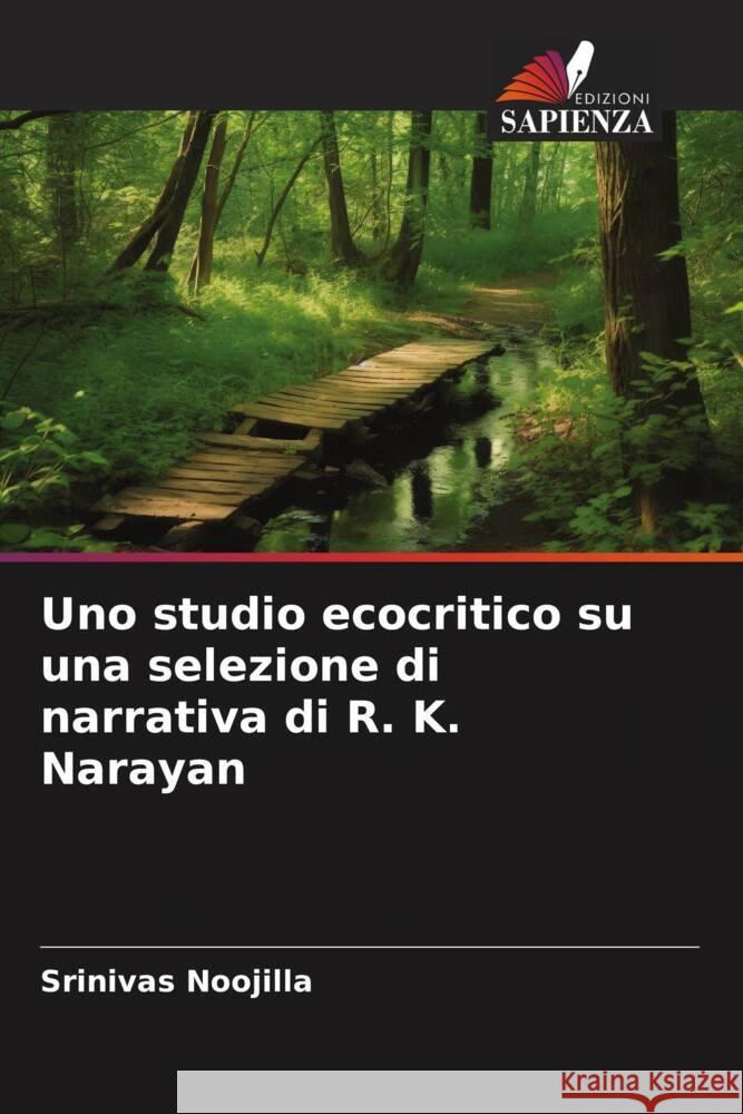Uno studio ecocritico su una selezione di narrativa di R. K. Narayan Noojilla, Srinivas 9786208609733 Edizioni Sapienza - książka