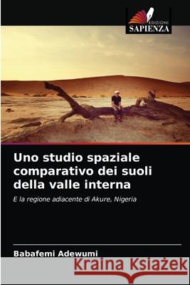 Uno studio spaziale comparativo dei suoli della valle interna Babafemi Adewumi 9786204071381 Edizioni Sapienza - książka