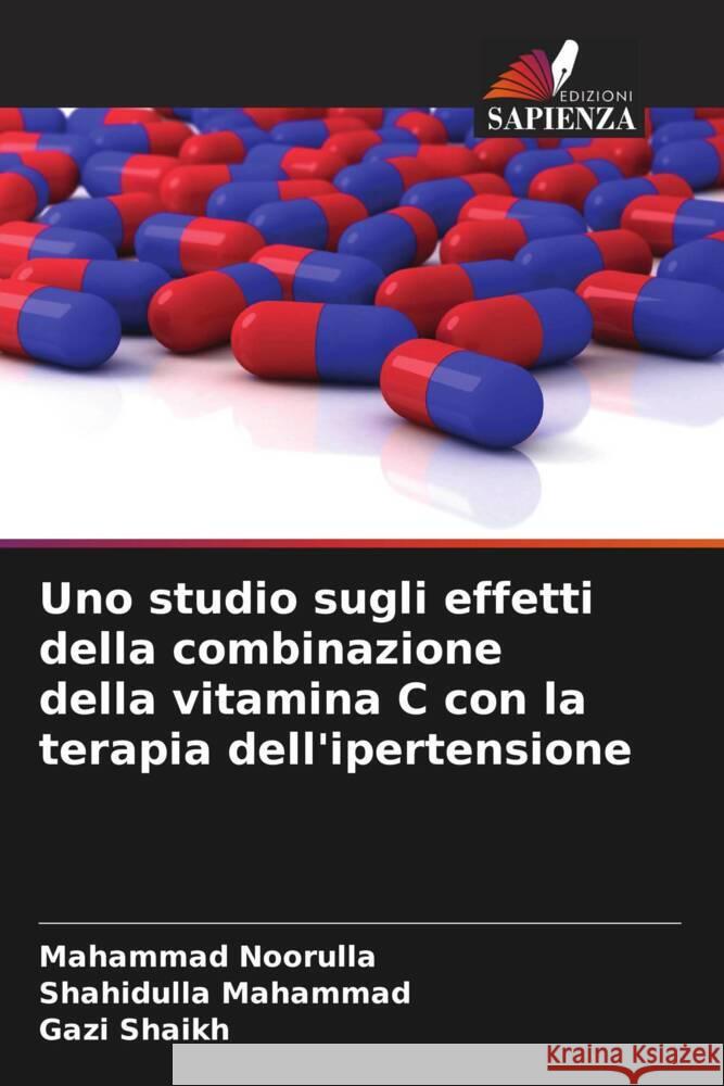 Uno studio sugli effetti della combinazione della vitamina C con la terapia dell'ipertensione Noorulla, Mahammad, Mahammad, Shahidulla, Shaikh, Gazi 9786206377870 Edizioni Sapienza - książka