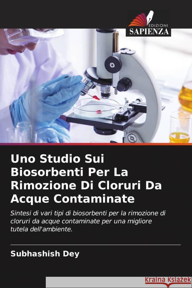 Uno Studio Sui Biosorbenti Per La Rimozione Di Cloruri Da Acque Contaminate Subhashish Dey 9786207142750 Edizioni Sapienza - książka