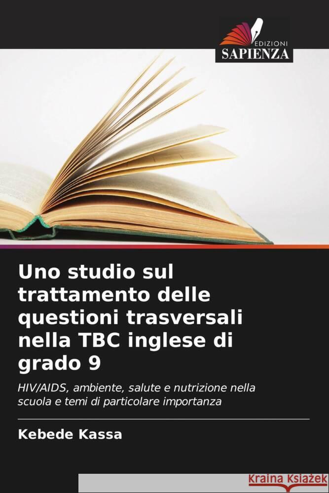 Uno studio sul trattamento delle questioni trasversali nella TBC inglese di grado 9 Kebede Kassa 9786206667919 Edizioni Sapienza - książka