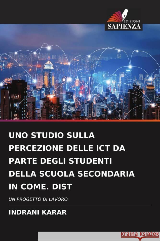 UNO STUDIO SULLA PERCEZIONE DELLE ICT DA PARTE DEGLI STUDENTI DELLA SCUOLA SECONDARIA IN COME. DIST KARAR, INDRANI 9786204512006 Edizioni Sapienza - książka