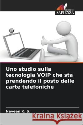Uno studio sulla tecnologia VOIP che sta prendendo il posto delle carte telefoniche K. S., Naveen 9786209270314 Edizioni Sapienza - książka