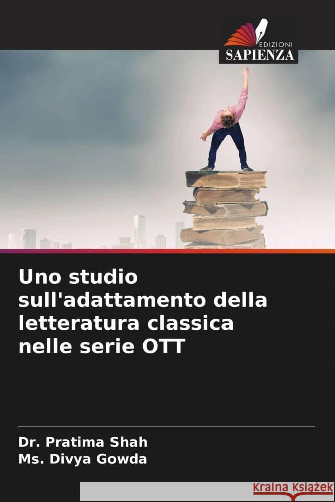 Uno studio sull'adattamento della letteratura classica nelle serie OTT Pratima Shah Divya Gowda 9786208055462 Edizioni Sapienza - książka