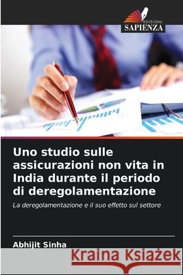 Uno studio sulle assicurazioni non vita in India durante il periodo di deregolamentazione Sinha, Abhijit 9786208724436 Edizioni Sapienza - książka