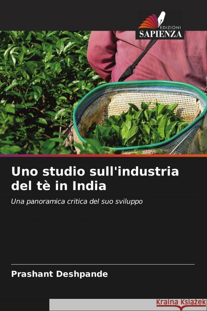 Uno studio sull'industria del tè in India Deshpande, Prashant 9786204995311 Edizioni Sapienza - książka