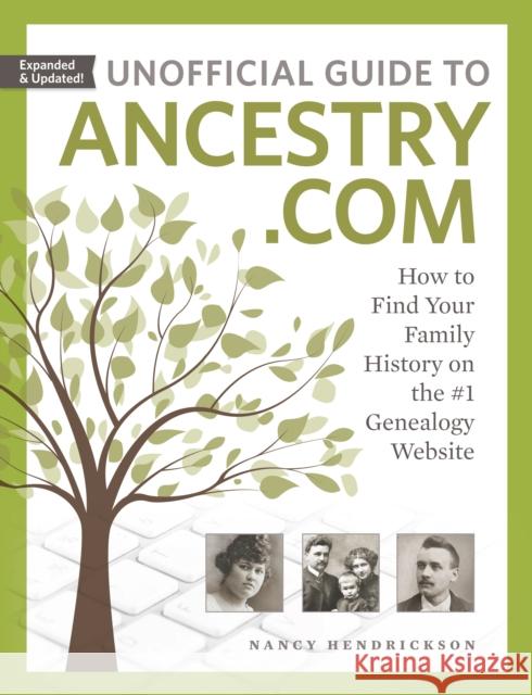 Unofficial Guide to Ancestry.com: How to Find Your Family History on the #1 Genealogy Website Nancy Hendrickson 9781440353260 Family Tree Books - książka