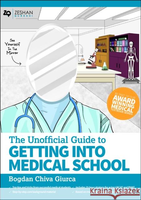 Unofficial Guide to Getting Into Medical School Zeshan, BM,BSc(Hons),MSc,BM MRCPCH,FAcadMEd,MRCPS(Glasg) (Paediatric Registrar, London Deanery, United Kingdom) Qureshi 9781910399224 Zeshan Qureshi - książka