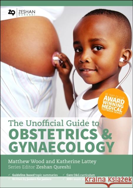 Unofficial Guide to Obstetrics and Gynaecology Wood, Matthew G. 9780957149977 Quereshi Publishing - książka