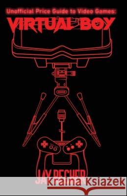 Unofficial Price Guide to Video Games: Virtual Boy Jay Recher 9780996126427 Jr Elite Enterprises - książka