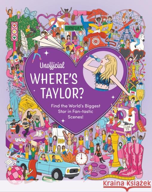 Unofficial Where's Taylor?: Find the World's Biggest Star in Fan-tastic Scenes! Editors of Chartwell Books 9780785846529 Quarto Publishing Group USA Inc - książka
