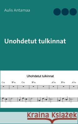 Unohdetut tulkinnat Aulis Antamaa 9789528004776 Books on Demand - książka