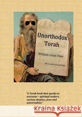 Unorthodox Torah: Modern People and Ancient Words William Louis Finn 9781495240713 Createspace - książka