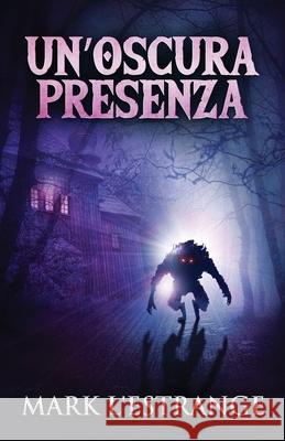 Un'oscura Presenza: Un Romanzo Di Mistero E Orrore Mark L'Estrange 9784824113351 Next Chapter Circle - książka