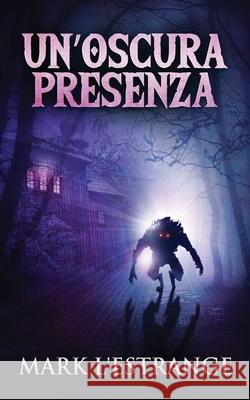Un'oscura Presenza: Un Romanzo Di Mistero E Orrore Mark L'Estrange 9784824113368 Next Chapter Circle - książka