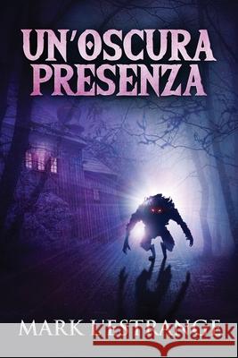 Un'oscura Presenza: Un Romanzo Di Mistero E Orrore Mark L'Estrange 9784824113382 Next Chapter Circle - książka