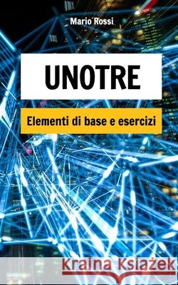 UNOTRE Elementi di base e esercizi Mario Rossi 9781388915261 Blurb - książka