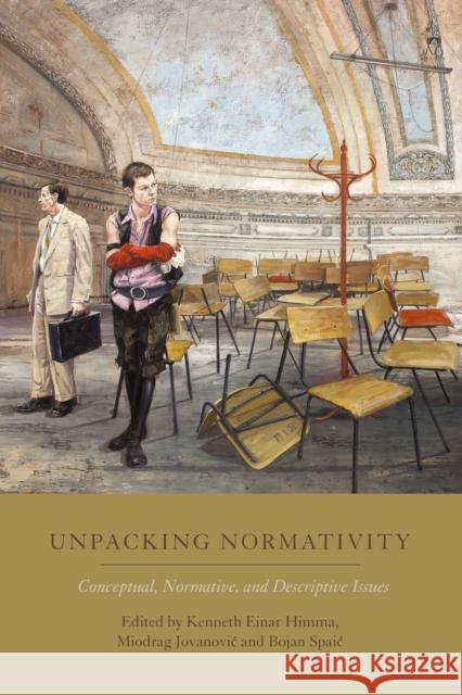 Unpacking Normativity: Conceptual, Normative, and Descriptive Issues Kenneth Einar Himma Miodrag Jovanovic Bojan Spaic 9781509943951 Hart Publishing - książka