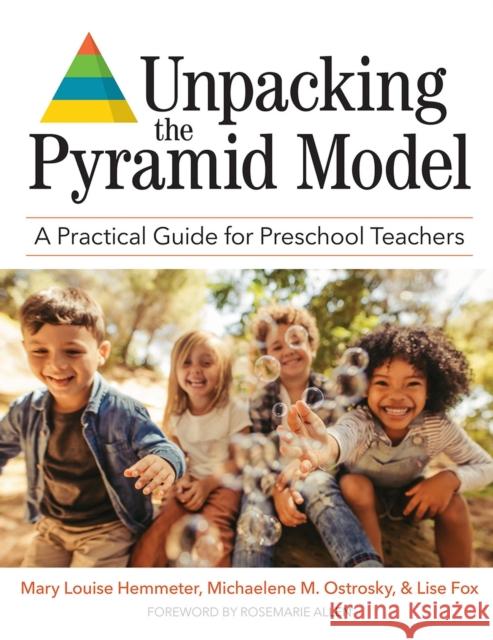 Unpacking the Pyramid Model: A Practical Guide for Preschool Teachers Mary Louise Hemmeter Mary Louise Hemmeter Michaelene M. Ostrosky 9781681253909 Paul H Brookes Publishing - książka