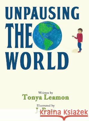 Unpausing the World Tonya Leamon 9781959165897 Readersmagnet LLC - książka