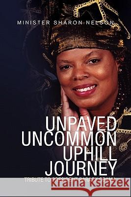 Unpaved Uncommon Uphill Journey: Tribute to President Barrack Obama Minister Sharon Nelson 9781450007641 Xlibris - książka