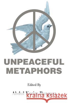 Unpeaceful Metaphors Abdul K. Bangura 9780595244614 Writers Club Press - książka