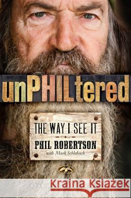 Unphiltered: The Way I See It Phil Robertson Mark Schlabach 9781476766232 Howard Books - książka