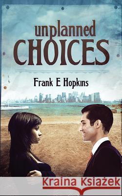 Unplanned Choices Frank E. Hopkins 9781491030158 Createspace - książka