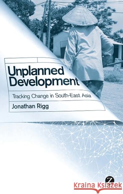 Unplanned Development: Tracking Change in South-East Asia Rigg, Jonathan 9781848139886  - książka