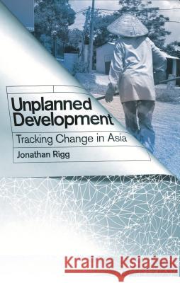 Unplanned Development: Tracking Change in South-East Asia Rigg, Jonathan 9781848139893  - książka