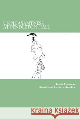 Unpleasantness at Pendleton Hall Travis Timmons Joolie Bracken 9781481115933 Createspace Independent Publishing Platform - książka