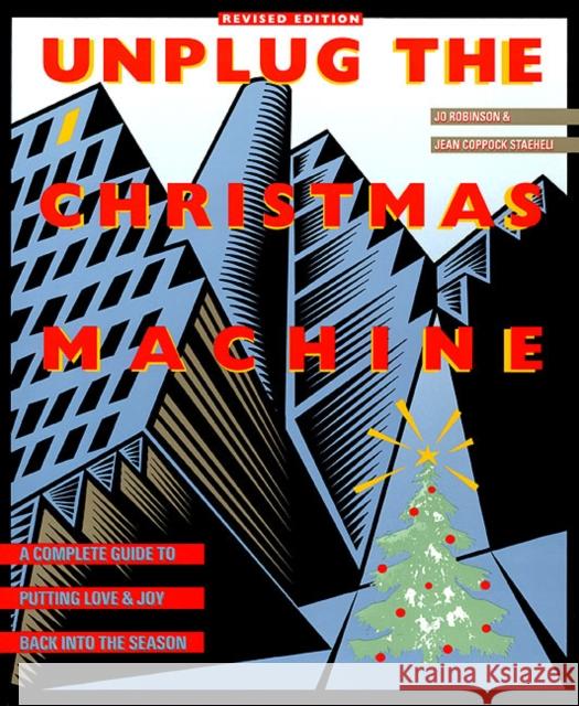 Unplug the Christmas Machine: 'A Complete Guide to Putting Love and Warmth Back Into the Season Robinson, Jo 9780688109615 HarperCollins Publishers - książka
