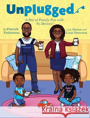 Unplugged: A Day of Family Fun with No Devices! Patrick James Patterson Peyton Geneen Patterson Lorin Makeena Patterson 9780578519814 Two Little Publishers - książka