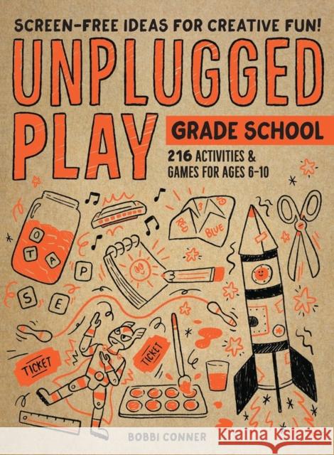 Unplugged Play: Grade School: 216 Activities & Games for Ages 6-10 Conner, Bobbi 9781523510207 Workman Publishing - książka