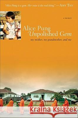 Unpolished Gem: My Mother, My Grandmother, and Me Alice Pung 9780452290006 Plume Books - książka