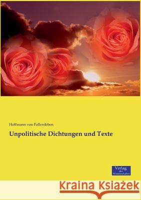 Unpolitische Dichtungen und Texte Hoffmann Von Fallersleben 9783957008039 Vero Verlag - książka