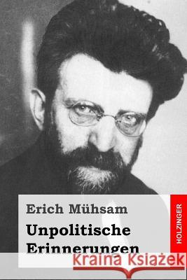 Unpolitische Erinnerungen Erich Muhsam 9781508841241 Createspace - książka