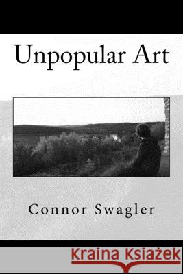 Unpopular Art Connor Swagler 9781546962717 Createspace Independent Publishing Platform - książka