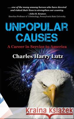 Unpopular Causes: A Career in Service to America Charles Lutz 9781736251768 Stonebear Publishing - książka