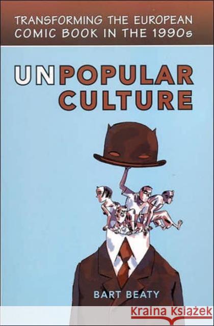 Unpopular Culture: Transforming the European Comic Book in the 1990s Beaty, Bart 9780802094124 University of Toronto Press - książka