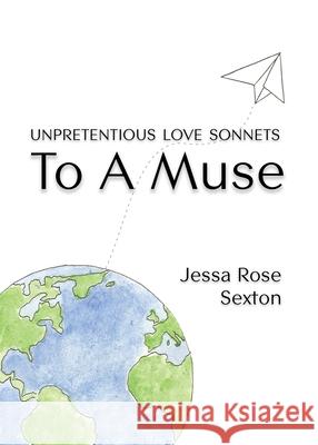 Unpretentious Love Sonnets: To A Muse Jessa Rose Sexton 9781734271126 Hilliard Press - książka