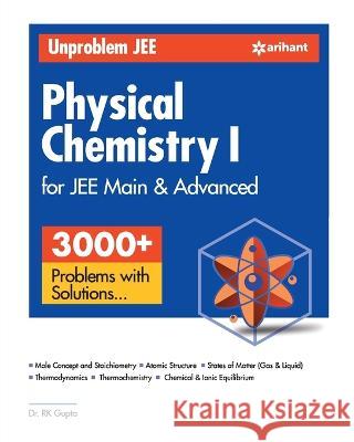 Unproblem JEE Physical Chemistry 1 JEE Mains & Advanced Sanjay Sharma Sudhakar Bannerjee  9789389204971 Arihant Publication India Limited - książka