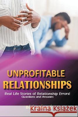 Unprofitable Relationship: Healing the broken hearted ... 50 Questions and Answers Bola Adewara   9789785887884 Elife Magazine Publisher - książka